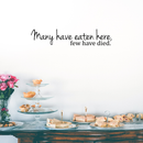 Many Have Eaten Here. Few Have Died Cute and Funny Kitchen Vinyl Wall Decal Sticker Art Decor (6" X 30") Black 6" x 30" 3