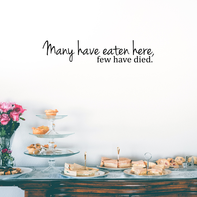 Vinyl Wall Art Decal - Many Have Eaten Here. Few Have Died - Trendy Funny Humorous Quote Sticker for Living Room Kitchen Dining Room Restaurant Office Kitchenette Coffee Shop Bakery Decor   3