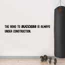 The Road to Success is Always Under Construction - Inspirational Gym Quotes Wall Art Decal - 4" x 24" Office Wall Decals - Gym Wall Decal Stickers - Fitness Vinyl Sticker - Motivational Wall Decals Black 4" x 24" 2