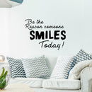 Be The Reason Someone Smiles Today - Inspirational Quote - Vinyl Wall Art Decal - Life Quotes Wall Art Sticker 2