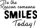 Be The Reason Someone Smiles Today - Inspirational Quote - Vinyl Wall Art Decal - 18" x 24" - Life Quotes Wall Art Sticker Black 18" x 24" 4