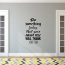 Motivational Quote Wall Art Decal - Do Something Today That Your Future Self Will Thank You For - 23" x 14" Bedroom Motivational Wall Art Decor- Business Office Positive Quote Sticker Decals Black 23" x 14" 2