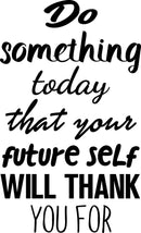Motivational Quote Wall Art Decal - Do Something Today That Your Future Self Will Thank You For - Bedroom Motivational Wall Art Decor- Business Office Positive Quote Sticker Decals 4