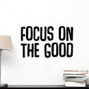 Motivational Vinyl Wall Art Decal - Focus On The Good - 14" x 23" Decoration Vinyl Sticker - Encouraging Quotes for Office; Gym; Bedroom - Positive Quote Trendy Wall Art Living Room Decor Black 14" X 23" 2