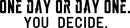Vinyl Wall Art Decal Inspirational Life Quotes - One Day Or Day One. You Decide. - 8" x 37" Decoration Vinyl Sticker - Motivational Wall Art Decal - Positive Life Quote Peel and Stick Vinyl Stickers Black 8" x 37" 4