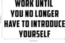 Wall Art Vinyl Decal Inspirational Life Quotes - Work Until You No Longer Have to Introduce Yourself - 23" x 38" Vinyl Sticker Decals Wall Decor - Motivational Business Office Wall Art Black 23" x 38" 3