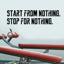 Vinyl Wall Art Decal - Start From Nothing. Stop For Nothing. - 10. Inspirational Quotes - Decoration Stencil Adhesive - Motivational Wall Home Office Gym And Fitness Decor Stencil Adherent 3