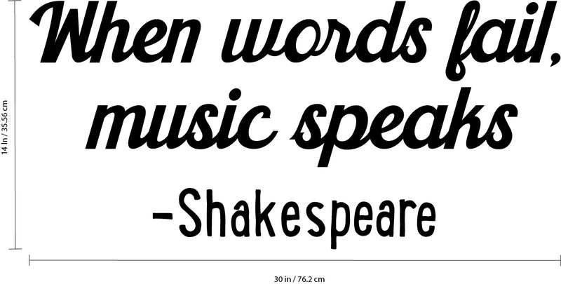 Vinyl Wall Art Decal - When Words Fail; Music Speaks - 14" x 30" - Shakespeare Poetry Peel Off Vinyl Sticker Gifts For Home Office Living Room Kitchen Apartment Wall Decoration Black 14" x 30" 3