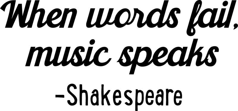 Vinyl Wall Art Decal - When Words Fail; Music Speaks - 14" x 30" - Shakespeare Poetry Peel Off Vinyl Sticker Gifts For Home Office Living Room Kitchen Apartment Wall Decoration Black 14" x 30" 4