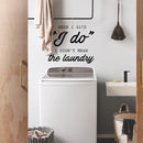 Vinyl Wall Art Decal - When I Said I Do I Didn’t Mean The Laundry - 19" x 23" - Couples Funny Love Quotes for Bedroom Laundry Living Room Modern Home Decor - Peel and Stick Removable Sticker Black 19" x 23" 2