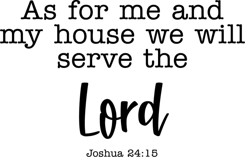 Vinyl Wall Art Decal - As for Me and My House We Will Serve The Lord Joshua 24:15 - Religious Spiritual Faith Home Wall Decals - Inspirational Words Bible Decorative Sticker (Black) Black 18" x 28" 4
