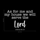 Vinyl Wall Art Decal - As for Me and My House We Will Serve The Lord Joshua 24:15 - Religious Spiritual Faith Home Wall Decals - Inspirational Words Bible Decorative Sticker (White) White 18" x 28" 4
