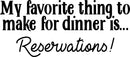 Vinyl Wall Art Decal - My Favorite Thing To Make For Dinner is Reservations - Inspirational Funny Quote - Kitchen Dining Home Wall Decor - Modern Trendy Peel and Stick Removable Sticker 4