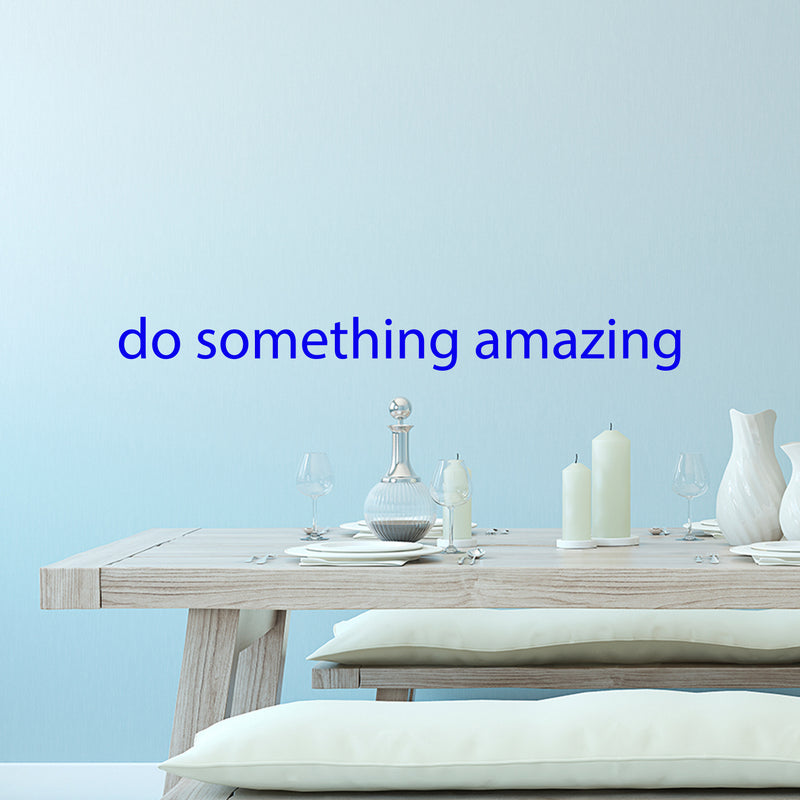 Do Something Amazing Motivational Quote - Wall Art Decal - ecoration Vinyl Sticker - Life Quote Wall Decal - Mirror Vinyl Decal - Bedroom Decoration Vinyl Sticker   3