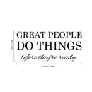 Vinyl Art Wall Decal - Great People Do Things Before They're Ready - - Motivational Life Quotes - House Apartment Wall Decoration - Positive Office Workplace Bedroom Living Room Decor