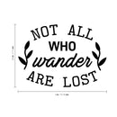 Vinyl Art Wall Decal - Not All Who Wander Are Lost - Motivational Life Quotes - House Office Wall Decoration - Positive Thinking - Good Vibes Stencil Letters Adhesives 4