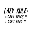 Vinyl Wall Art Decal - Lazy Rule Can’t Reach It Don’t Need It - 14" x 19" - Inspirational Workplace Bedroom Apartment Decor Decals - Positive Indoor Outdoor Home Living Room Office Quotes Black 14" x 19" 4