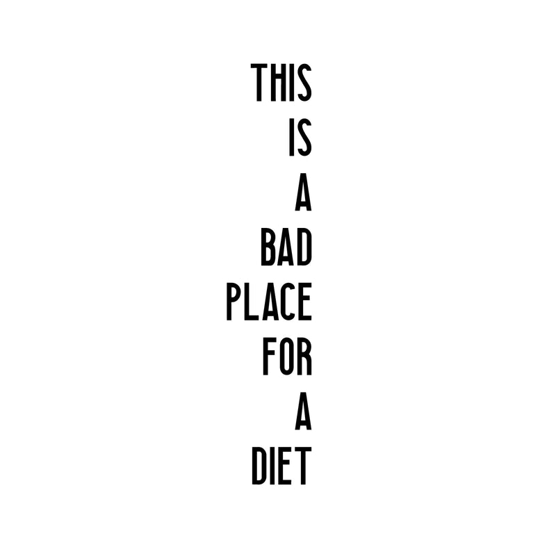 Vinyl Art Wall Decal - This is A Bad Place for A Diet - 3- Funny Modern Food Dining Room Kitchen Quotes - Witty Jokes for Home Workplace Cafe Restaurant Eatery Decals (30" x 6"; White)   4