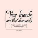 Vinyl Wall Art Decal - True Friends are Like Diamonds - 15" x 23" - Inspirational Quote for Home Living Room Bedroom Decor - Trendy Modern Apartment Dorm Room Sticker Decals (15" x 23"; Black) Black 15" x 23"