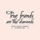 Vinyl Wall Art Decal - True Friends are Like Diamonds - 15" x 23" - Inspirational Quote for Home Living Room Bedroom Decor - Trendy Modern Apartment Dorm Room Sticker Decals (15" x 23"; Black) Black 15" x 23" 4