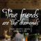 Vinyl Wall Art Decal - True Friends are Like Diamonds - 15" x 23" - Inspirational Quote for Home Living Room Bedroom Decor - Trendy Modern Apartment Dorm Room Sticker Decals (15" x 23"; White) White 15" x 23" 3