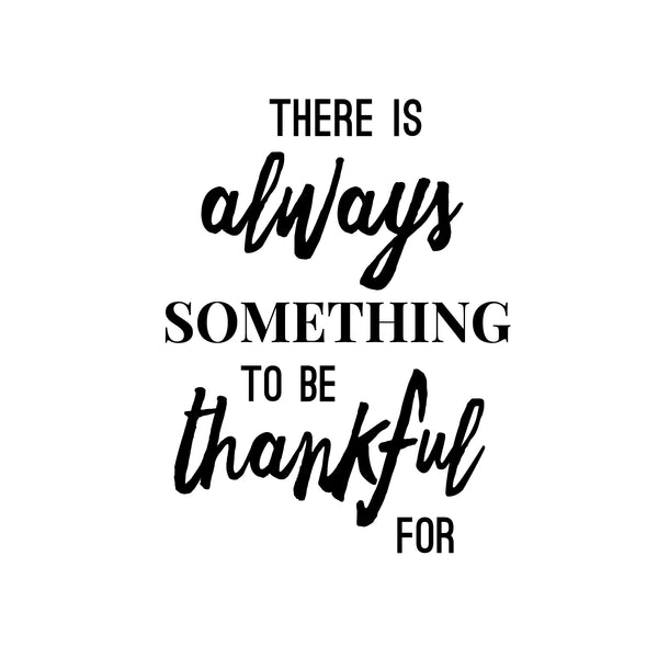 Vinyl Wall Art Decal - There is Always Something to Be Thankful for - 22.5" x 17" - Inspirational Life Quote for Home Dining Room Living Room - Modern Office Workplace Bedroom Decor Black 22.5" x 17"