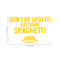 Vinyl Wall Art Decal - Don't Be Upsetti Eat Some Spaghetti - 21" x 33" - Funny Witty Foodie Humorous Meal Cooking Kitchen Home Apartment Dining Room Restaurant Cafe Quote Decor Yellow 21" x 33"