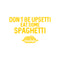 Vinyl Wall Art Decal - Don't Be Upsetti Eat Some Spaghetti - 21" x 33" - Funny Witty Foodie Humorous Meal Cooking Kitchen Home Apartment Dining Room Restaurant Cafe Quote Decor Yellow 21" x 33" 3