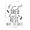 Vinyl Art Wall Decal - If You Get Tired Learn To Rest Not To Quit - Motivational Bedroom Living Room Office Quotes - Positive Home Workplace Gym And Fitness Apartment Sticker Decals