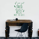 Vinyl Art Wall Decal - If You Get Tired Learn To Rest Not To Quit - 25" x 19" - Modern Motivational Bedroom Living Room Office Quotes - Positive Home Workplace Apartment Decor Green 25" x 19" 2