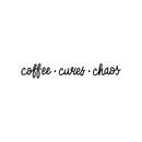 Vinyl Wall Art Decal - Coffee Curves Chaos - Trendy Humorous Quote For Coffee Lovers Home Apartment Kitchen Living Room Office Workplace Cafe School Sticker Decoration   4