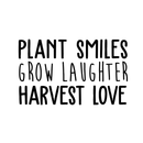 Vinyl Wall Art Decal - Plant Smiles Grow Laughter Harvest Love - 17" x 29" - Trendy Inspirational Nature Environmentalism Quote For Home Living Room Patio Office School Decoration Sticker Black 17" x 29"