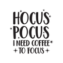 Vinyl Wall Art Decal - Hocus Pocus I Need Coffee To Focus - Modern Witty Quote For Home Apartment Restaurant Coffee Shop Living Room Office Decoration Sticker   5