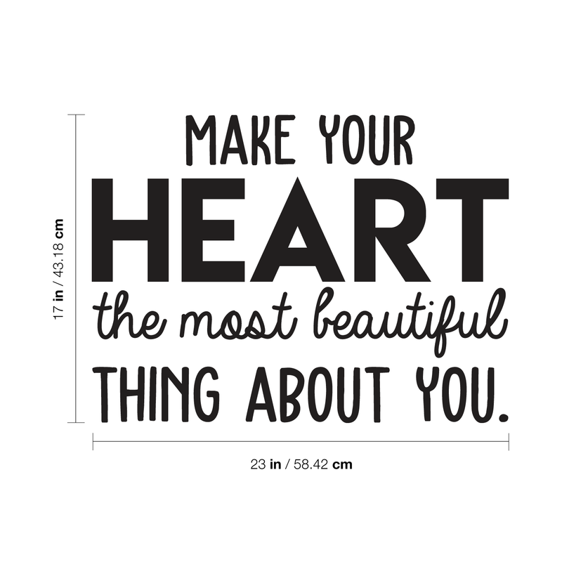 Vinyl Wall Art Decal - Make Your Heart The Most Beautiful Thing About You - 17" x 23" - Modern Inspirational Quote For Home Bedroom Office Workplace School Classroom Decoration Sticker Black 17" x 23"