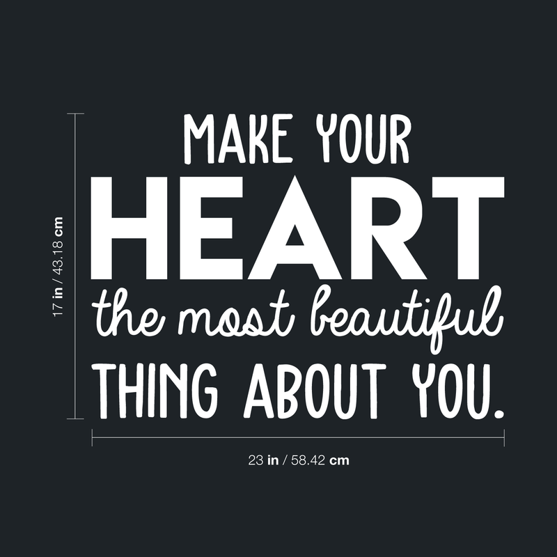 Vinyl Wall Art Decal - Make Your Heart The Most Beautiful Thing About You - 17" x 23" - Modern Inspirational Quote For Home Bedroom Office Workplace School Classroom Decoration Sticker White 17" x 23" 4