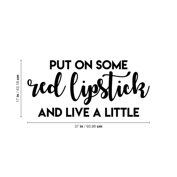 Vinyl Wall Art Decal - Put On Some Red Lipstick And Live A Little - Trendy Bold Quote For Woman's Home Bedroom Bathroom Closet Office Decoration Sticker