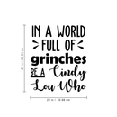 Vinyl Wall Art Decal - In A World Full Of Grinches - Fun Trendy Christmas Winter Season Quote For Home Living Room Playroom Office Work Coffee Shop Decoration Sticker
