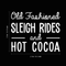 Vinyl Wall Art Decal - Old Fashioned Sleigh Rides And Hot Cocoa - 22" x 27" - Modern Christmas Quote For Home Living Room Kitchen Coffe Shop Seasonal Decoration Sticker White 22" x 27"