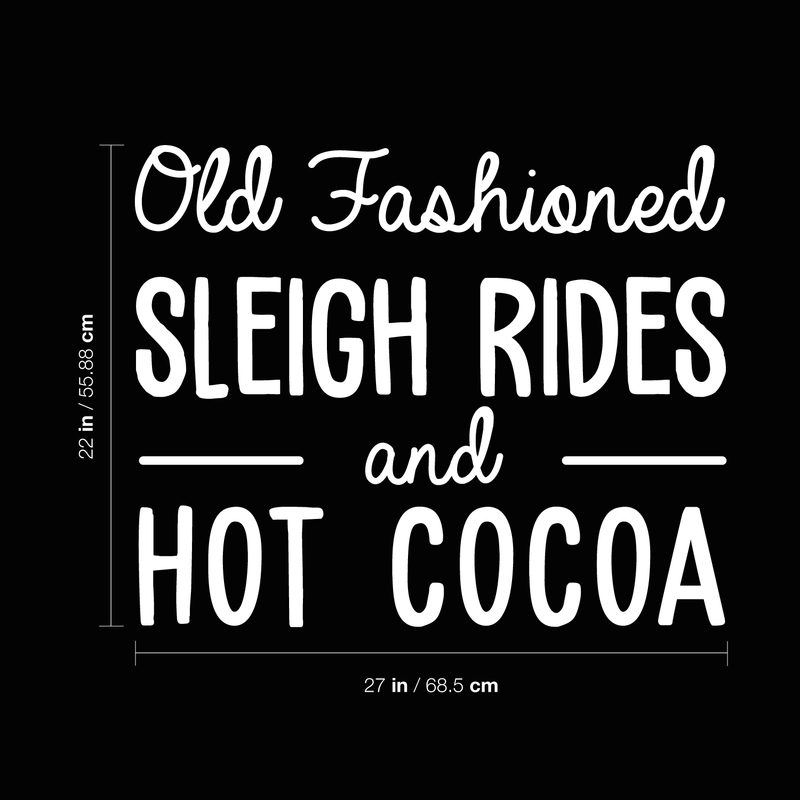 Vinyl Wall Art Decal - Old Fashioned Sleigh Rides And Hot Cocoa - 22" x 27" - Modern Christmas Quote For Home Living Room Kitchen Coffe Shop Seasonal Decoration Sticker White 22" x 27"