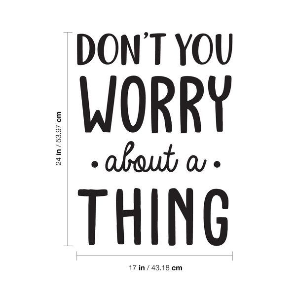 Vinyl Wall Art Decal - Don't You Worry About A Thing - Modern Inspirational Quote For Home Bedroom Living Room Closet Office Playroom Decoration Sticker