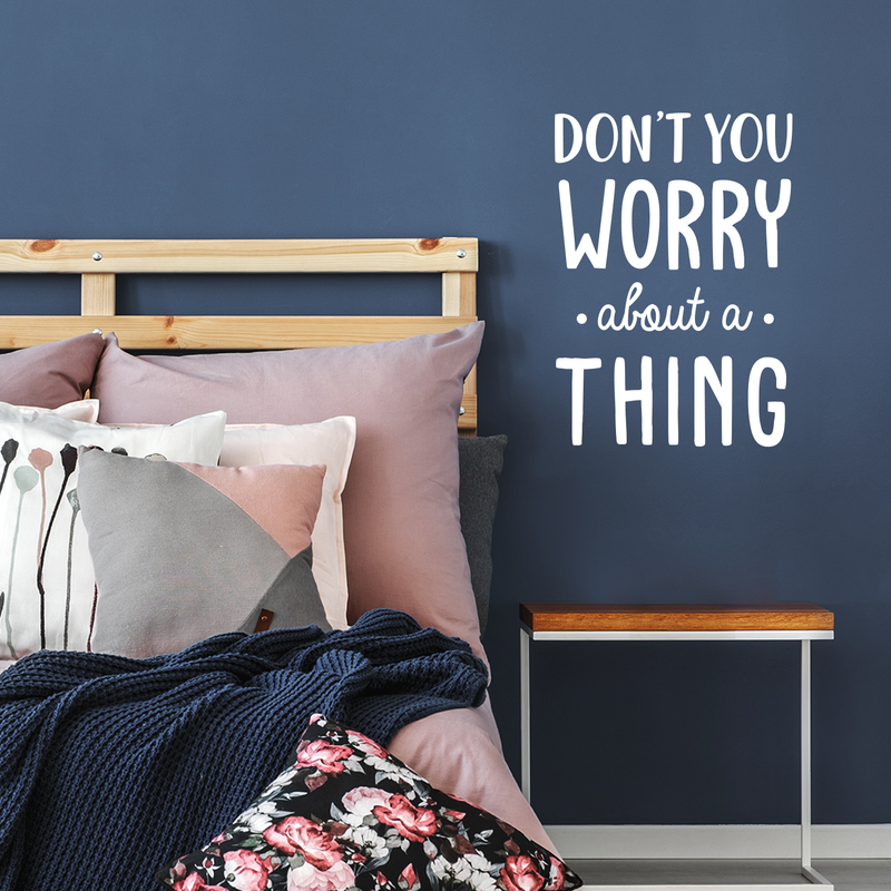 Vinyl Wall Art Decal - Don't You Worry About A Thing - 24" x 17" - Modern Inspirational Quote For Home Bedroom Living Room Closet Office Playroom Decoration Sticker White 24" x 17" 3