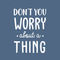 Vinyl Wall Art Decal - Don't You Worry About A Thing - 24" x 17" - Modern Inspirational Quote For Home Bedroom Living Room Closet Office Playroom Decoration Sticker White 24" x 17" 5
