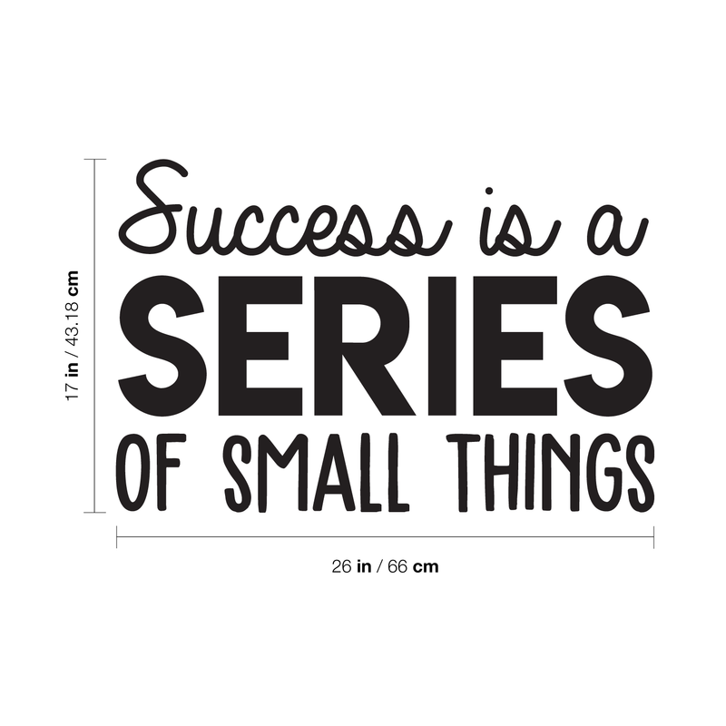 Vinyl Wall Art Decal - Success Is A Series Of Small Things - 17" x 26" - Modern Motivational Positive Quote For Home Bedroom Living Room Office Workplace School Classroom Decoration Sticker Black 17" x 26"