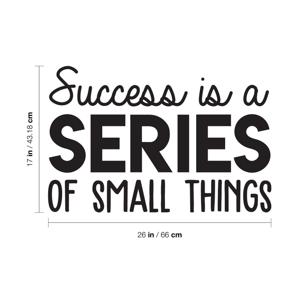 Vinyl Wall Art Decal - Success Is A Series Of Small Things - Modern Motivational Positive Quote For Home Bedroom Living Room Office Workplace School Classroom Decoration Sticker