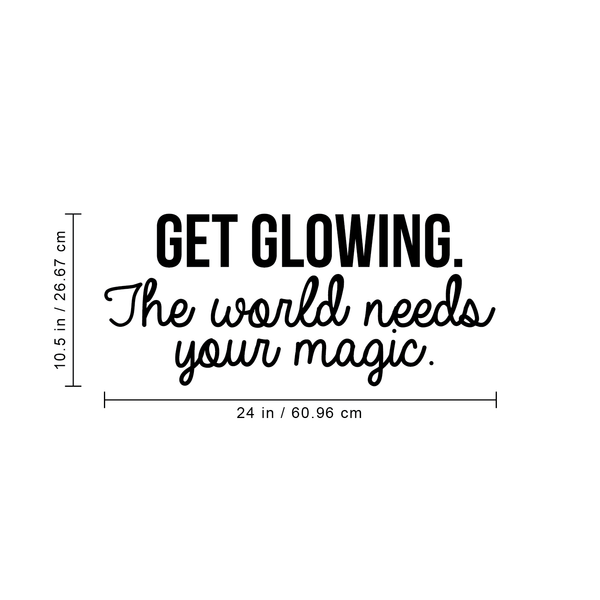 Vinyl Wall Art Decal - Get Glowing The World Needs Your Magic - 10. Trendy Positive Inspirational Self-Esteem Quote For Home Bedroom Closet Living Room Office Decoration Sticker