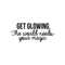 Vinyl Wall Art Decal - Get Glowing The World Needs Your Magic - 10. Trendy Positive Inspirational Self-Esteem Quote For Home Bedroom Closet Living Room Office Decoration Sticker   2