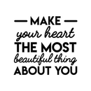 Vinyl Wall Art Decal - Make Your Heart The Most Beautiful Thing About You - 25" x 27" - Modern Motivational Women Quote For Home Bedroom Living Room Apartment Office Decoration Sticker Black 25" x 27" 3