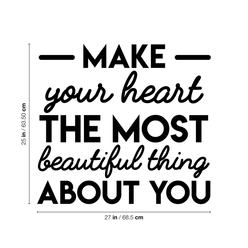 Vinyl Wall Art Decal - Make Your Heart The Most Beautiful Thing About You - 25" x 27" - Modern Motivational Women Quote For Home Bedroom Living Room Apartment Office Decoration Sticker Black 25" x 27" 5
