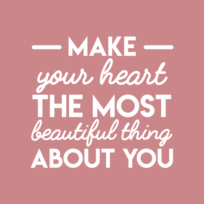 Vinyl Wall Art Decal - Make Your Heart The Most Beautiful Thing About You - 25" x 27" - Modern Motivational Women Quote For Home Bedroom Living Room Apartment Office Decoration Sticker White 25" x 27" 3