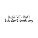 Vinyl Wall Art Decal - Laugh With Many But Don't Trust Any - Modern Motivational Quote For Home Bedroom Living Room Office Decoration Sticker   2